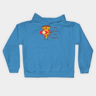 Pizza and wine is my valentine Kids Hoodie